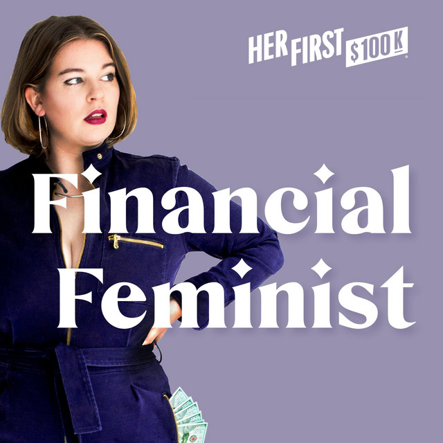 Her First $100K Financial Feminist Podcast with Tori Dunlap
